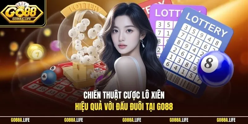 Chiến thuật cược lô xiên hiệu quả với đầu đuôi tại Go88