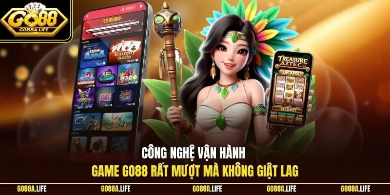Công nghệ vận hành game GO88 rất mượt mà không giật lag