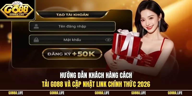 Hướng dẫn khách hàng cách tải GO88 và cập nhật link chính thức 2026